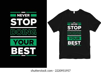 Never stop doing your best geometric motivational stylish and perfect typography t shirt Design