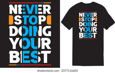 Never Stop Doing your Best, typography t-shirt design, lettering vector Art, typography