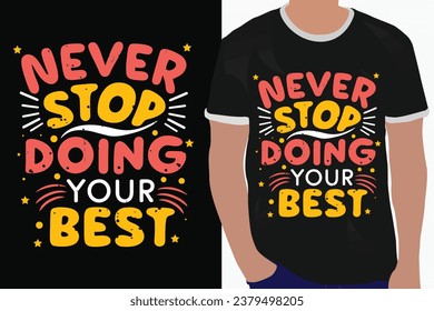 never stop doing your best motivation quote or t shirts design
