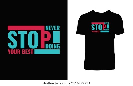Never Stop Doing Your Best Typography And Lettering T Shirt Design