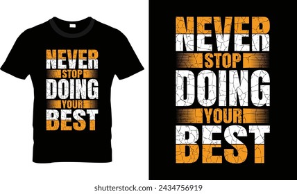 Never Stop Doing Your Best T-Shirt Design
