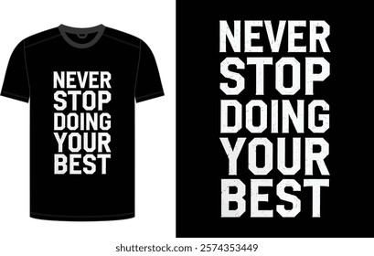 "never stop doing your best" Typography T-Shirt design.