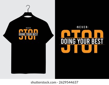Never Stop Doing Your Best Motivational T-Shirt Design, Bold Typography Graphic Quote for Gym, Fitness, Hustle Mindset, Inspirational Vector Artwork for Apparel, Digital Print or Merchandise