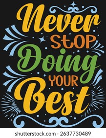 Never Stop Doing Your Best. Graphic Design