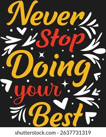 Never Stop Doing Your Best. Graphic Design
