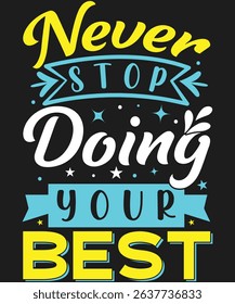 Never Stop Doing Your Best. Graphic Design