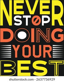 Never Stop Doing Your Best. Graphic Design