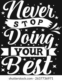 Never Stop Doing Your Best. Graphic Design