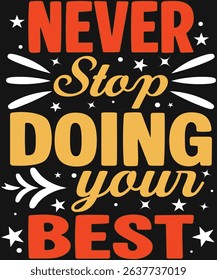 Never Stop Doing Your Best. Graphic Design