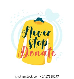 Never stop donate vector lettering. Jumper with print on hanger isolated clipart. Apparel hanging in boutique. Women fashion clothes store. Volunteering, clothing donation, charity, sharing