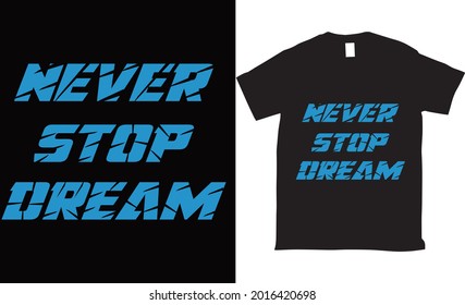 Never stop dream lettering Motivational typography t-shirt design
