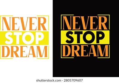 Never stop dream motivational typography t-shirt design
