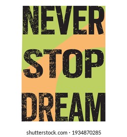 never stop dream  t-shirt design