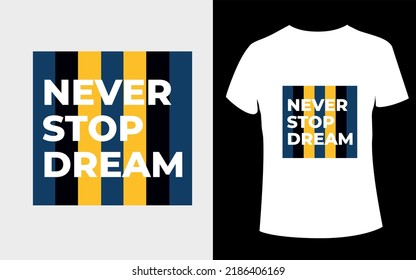 Never Stop Dream t-shirt design with editable vector