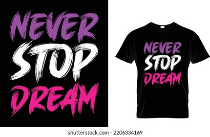 NEVER STOP DREAM ... T-SHIRT GRAPHICDESIGN

