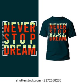 never stop dream typography design mock up t shirt graphic