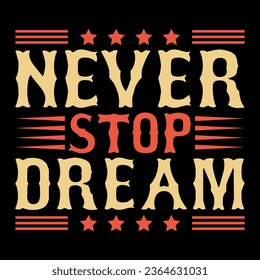 nunca parar la camiseta de la tipografía de ensueño 
