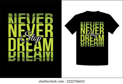 Stopp Dream, Typografie T-Shirt Design. Wenn Sie nach einem Typografie-T-Shirt-Design suchen. Es ist also das beste Design für Sie.