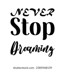 never stop dreaming black letter quote