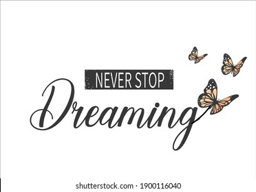 never stop dreaming butterfly hand drawn design