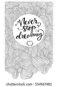 Never stop dreaming card with hand drawn lettering vector art. Modern brush calligraphy with ink illustration. Motivational phrase for your design.