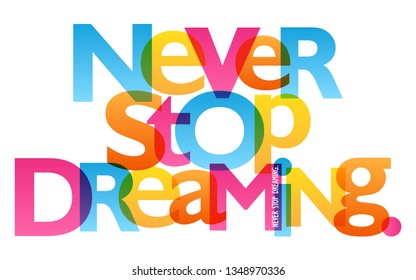 NEVER STOP DREAMING. colorful typography banner