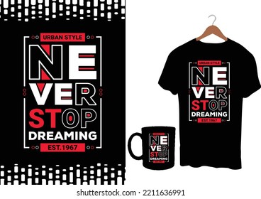 Never stop dreaming est.1967 Urban Style modern inspirational quotes t shirt design for fashion apparel printing. Suitable for totebags, stickers, mug, hat, and merchandise