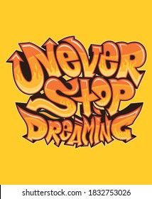 Never stop dreaming graffiti typography art design vector illustration.