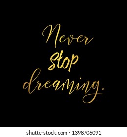 Never stop dreaming. Hand lettering motivation quote