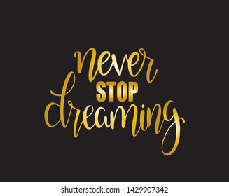 Never stop dreaming, hand lettering quote typography, vector illustration