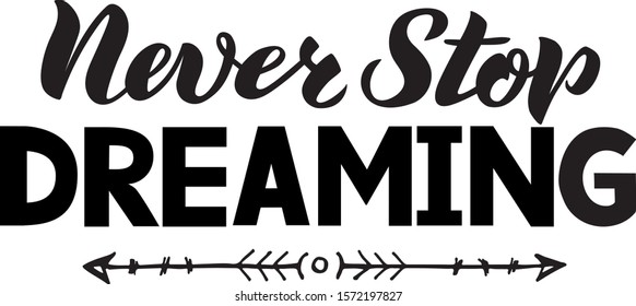 Never stop dreaming holiday lettering isolated on white. Hand drawn vector typographic design   The perfect design for greeting card, notepad, diary, planning, t-shirt. EPS 10 