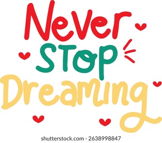 Never stop dreaming inspirational quote design.