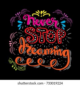 Never stop dreaming Inspirational quote.