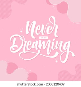 never stop dreaming lettering background template design