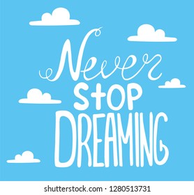 "Never stop dreaming" lettering on blue background