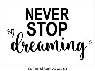 never stop dreaming lettering slogan text vector