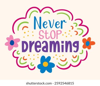 never stop dreaming lettering. vector illustration