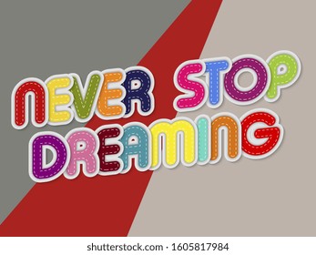 never stop dreaming letters banner with border stitches