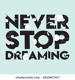 never stop dreaming. Life quote with modern brust effect on dark background, vector illustration