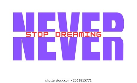 Never stop dreaming motivational quotes  precious words typography lettering golden words artwork for t-shirt design .typography 3d font never give up like t-shirt design vector logo sign symbol art 