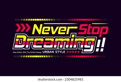 Never stop dreaming, motivational racing sports slogan