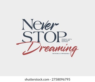 Never Stop Dreaming Motivational Typography Design.