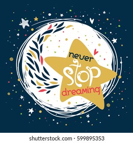 Never stop dreaming. Motivational vector background. Poster, print, tag or greeting card with hand drawn lettering and falling star. Black, golden, red, white. Apparel design