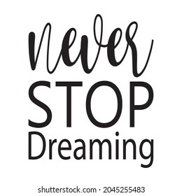 never stop dreaming quote letter