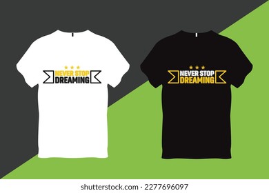 Never stop Dreaming Quote Typography T Shirt Design