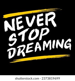 Never Stop Dreaming, quotes doodle