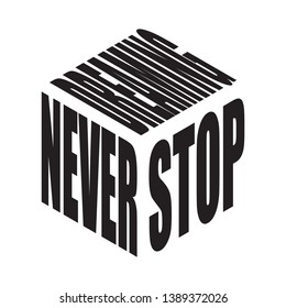 Never stop dreaming. Simple text slogan t shirt. Graphic phrases vector for poster, sticker, apparel print, greeting card or postcard. Typography design elements isolated.