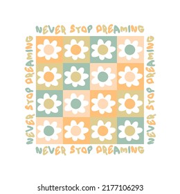 STOP DREAMING Slogan-Druck NIE mit knusprigen Blumen im Stil der 70er Jahre. Hippie-ästhetische Grafik-Vektoraufkleber für T-Shirt, Textil und Stoff.
