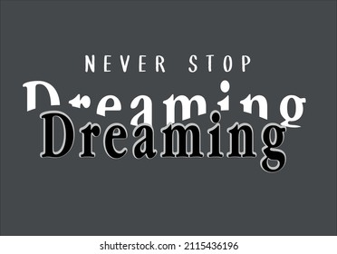 never stop dreaming slogan text design vector