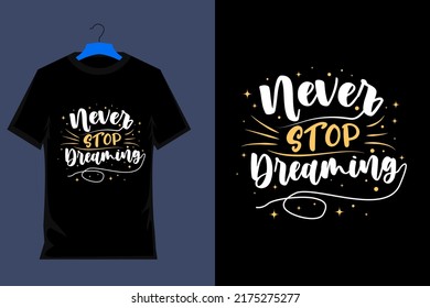 Never Stop Dreaming T Shirt Design